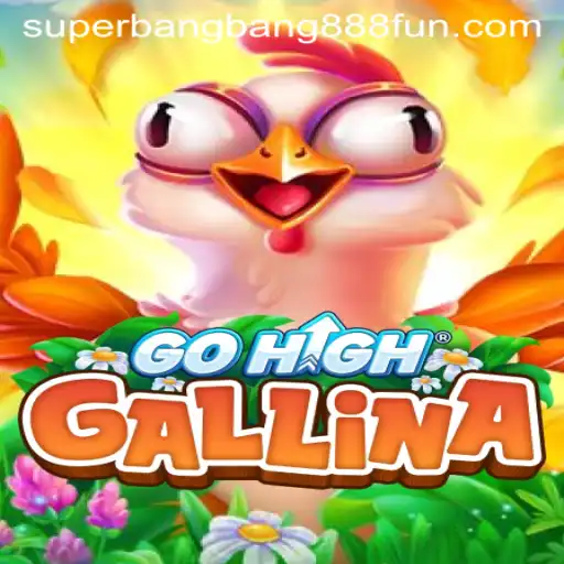 Exploring the Exciting World of GoHighGallina and the Superbangbang888 Phenomenon