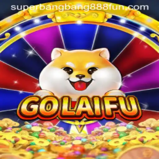 Discover the Exciting World of GoLaiFu: A Journey into Superbangbang888