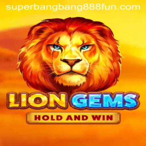 Unveiling the Thrills of LionGems and the Rise of Superbangbang888