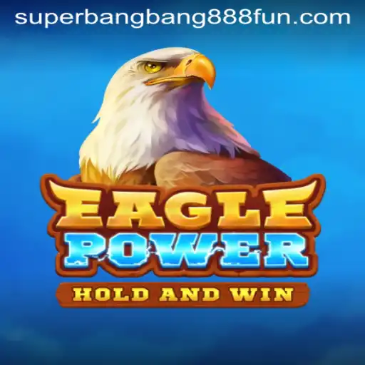 EaglePower: Unleash the Superbangbang888 Adventure