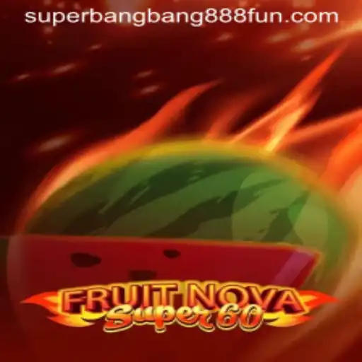 Exploring the Exciting World of FruitNovaSuper60 Amidst the Rise of Superbangbang888