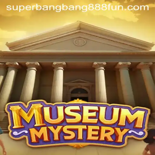 Explore the Intrigue of MuseumMystery Now Featuring the Exciting Superbangbang888