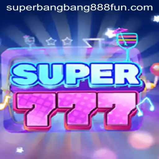 Exploring the Exciting World of Super777 and Superbangbang888